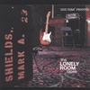 MARK SHIELDS: the lonely room tapes