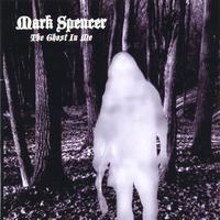 Mark Spencer : The Ghost In Me