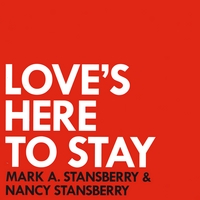 Mark Stansberry : Love's Here To Stay