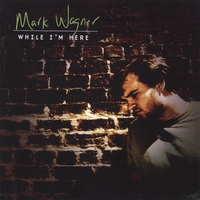 Mark Wagner : While I'm Here