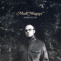 Mark Wagner : Where We Are