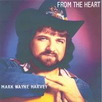 MARK WAYNE HARVEY: From The Heart