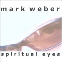 Mark Weber : Spiritual Eyes