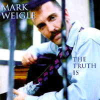 Mark Weigle : The Truth Is