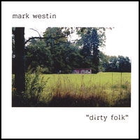 Mark Westin : dirty folk