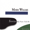 MARK WILLMS: Stories My Piano Told Me