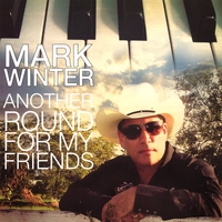 Mark Winter : Another Round For My Friends