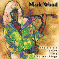 Mark Wood : These Are a Few of My Favorite Things