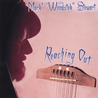 MARK 'WOODSTOK' STEWART: Reaching Out