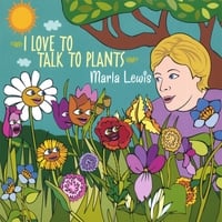 MARLA LEWIS: I Love To Talk To Plants