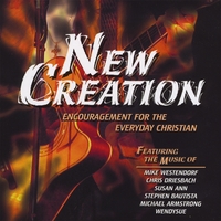 Mike Westendorf, Chris Driesbach, Susan Ann, Stephen Bautista, Michael Armstrong, Wendysue : New Creation