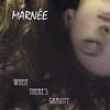MARNEE: When There's Gravity