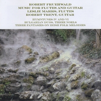 Leslie Marrs & Robert Trent : Robert Fruehwwald: Music for Flutes and Guitar