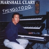MARSHALL CLARY: Things To Do