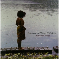 Marshell Jones : Evidence of Things Not Seen
