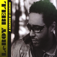 LeRoy Bell : A Change Is Coming