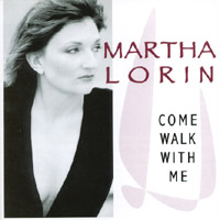 MARTHA LORIN: Come Walk With Me