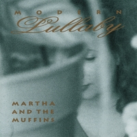Martha and the Muffins : Modern Lullaby