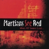 MARTIANS SEE RED: When All Seems Lost
