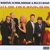 MARTIJN SCHOK BOOGIE & BLUES BAND: Let The Four Winds Blow