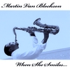MARTIN BLOCKSON: When She Smiles...