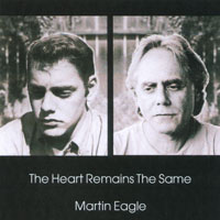 Martin Eagle : The Heart Remains The Same