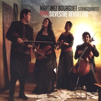 Martínez Bourguet String Quartet : Plays Silvestre Revueltas
