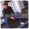 MARTIN KERR: I Know You're Out There