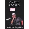 MARTIN SHEPARD: On The Record