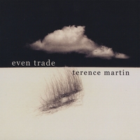 Terence Martin : Even Trade