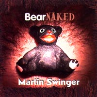 Martin Swinger : Bear Naked