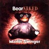 MARTIN SWINGER: Bear Naked