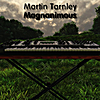 Martin Tarnley: Magnanimous