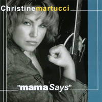 CHRISTINE MARTUCCI: Mama Says
