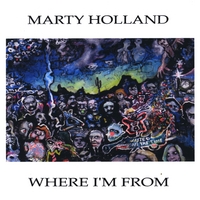 MARTY HOLLAND: Where I'm From