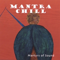 Martyrs of Sound : Mantra Chill