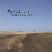 MARTY SILTANEN: It's A Long Way to Roam