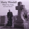 MARTY WENDELL: What I Am Today - The Gospel Collection