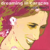 Maruja Muci : Dreaming in Caracas