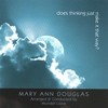 MARY ANN DOUGLAS: Does Thinking Just Make It That Way?
