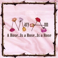 MaryAnn : A Rose, Is a Rose, Is a Rose