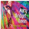 Mary Bridget Davies Group: Wanna Feel Somethin