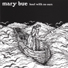 MARY BUE: Boat With No Oars