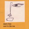 MARY BUE: East to the Sea