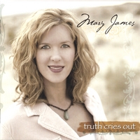 Mary James : Truth Cries Out