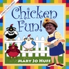 MARY JO HUFF: Chicken Fun