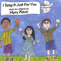 Mary Kaye : I Sang It Just For You