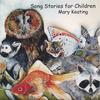 MARY KEATING: Song Stories for Children