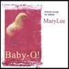 MARYLEE: BABY-O - Activity Songs For Baby Playtime and Lapsit
