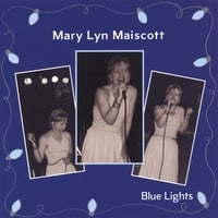 MARY LYN MAISCOTT: Blue Lights